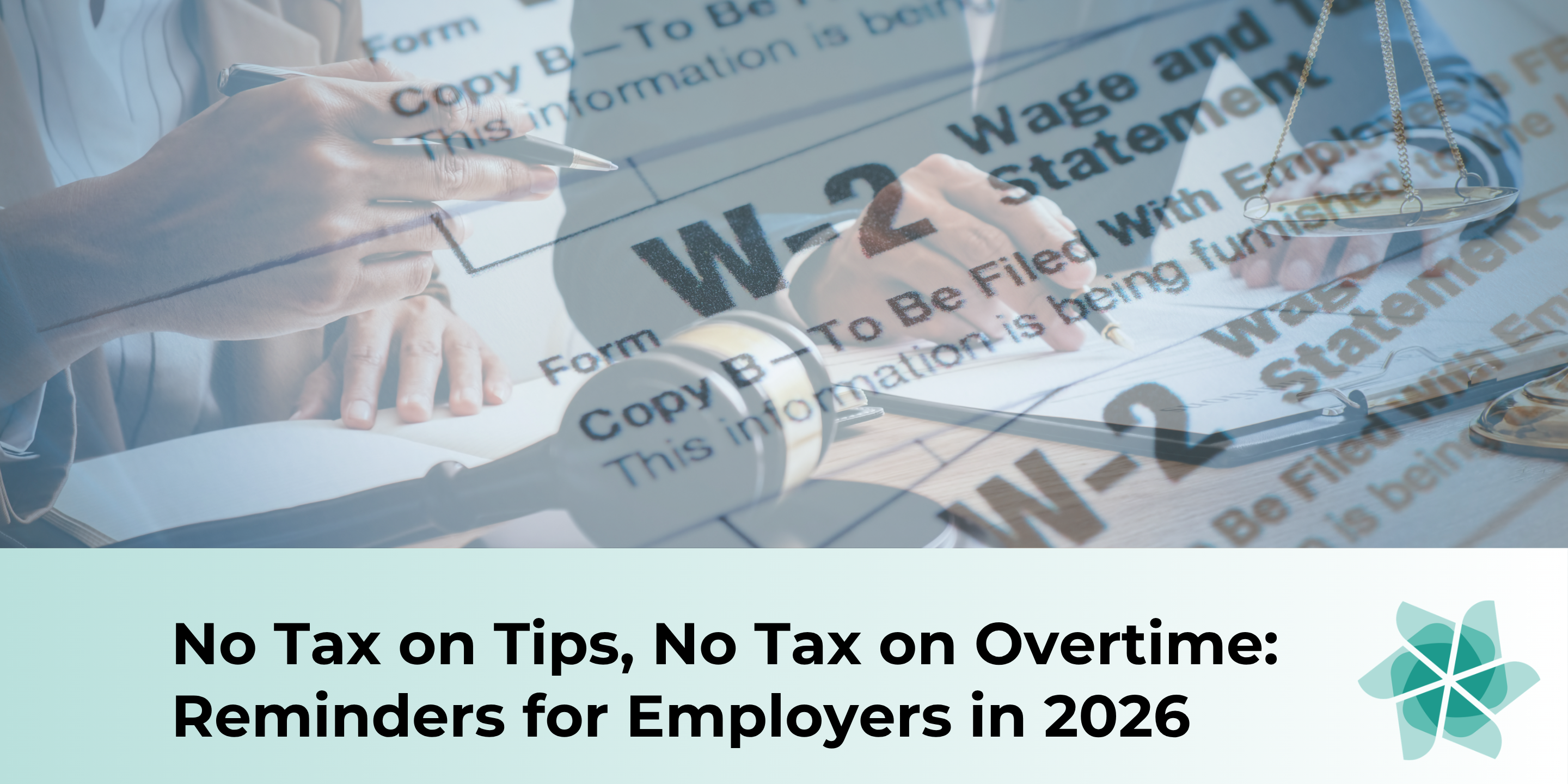 No Tax on Tips, No Tax on Overtime: Reminders for Employers in 2026