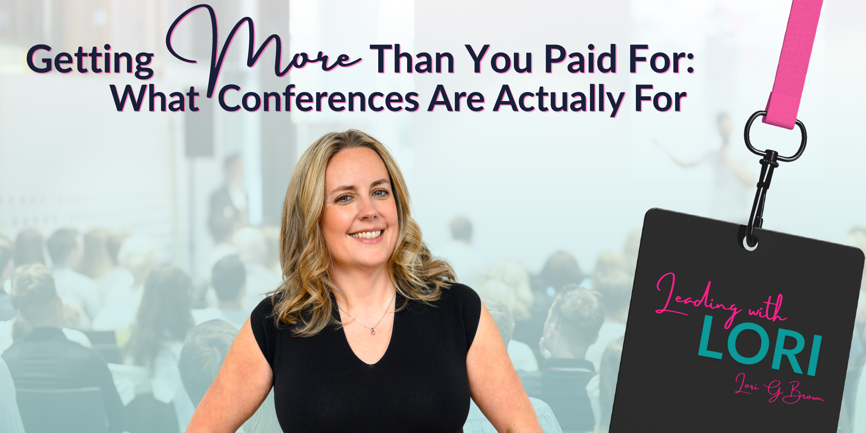 Getting More Than You Paid For: What Conferences Are Actually For