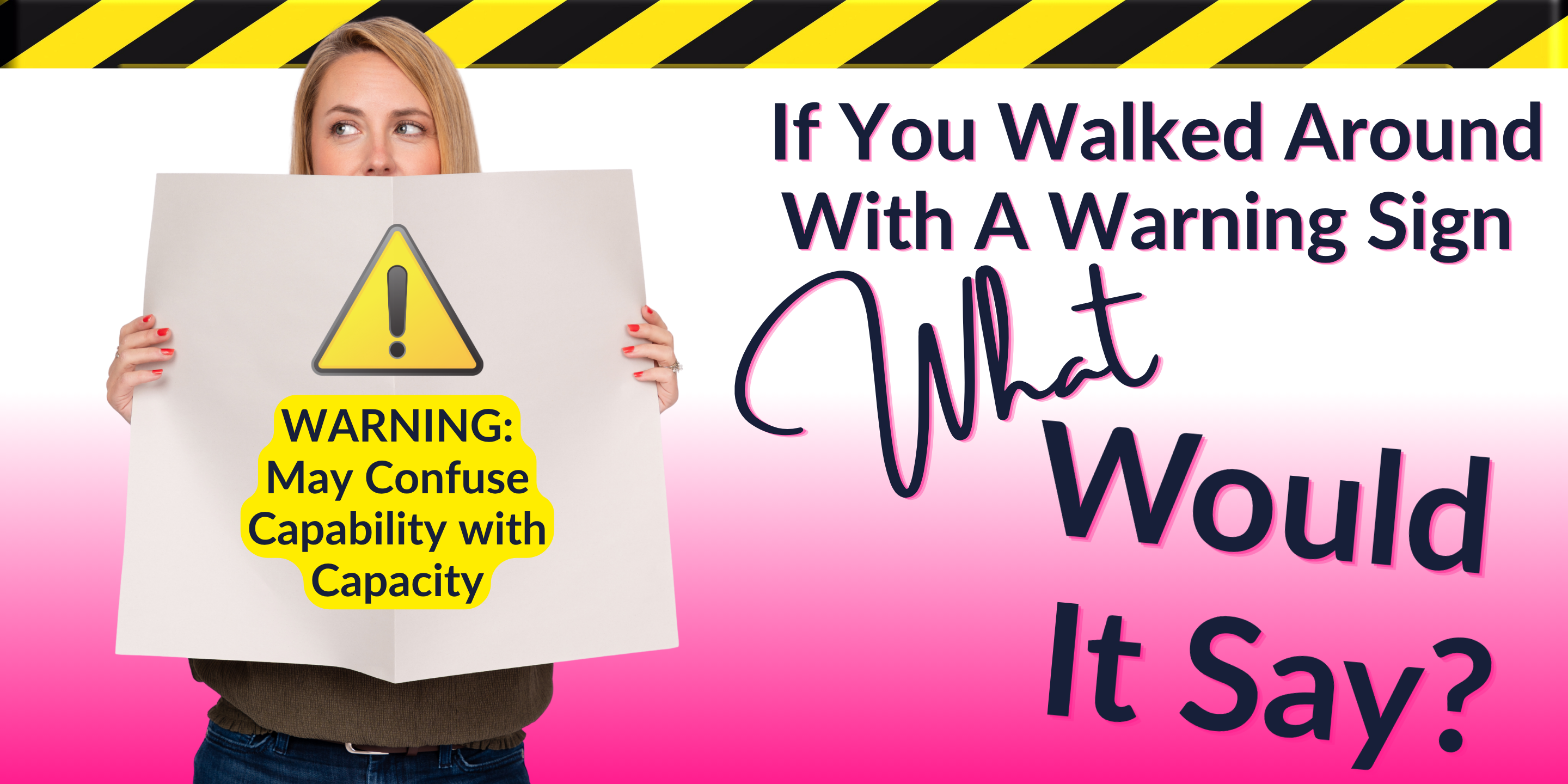 If You Walked Around With a Warning Sign, What Would It Say?