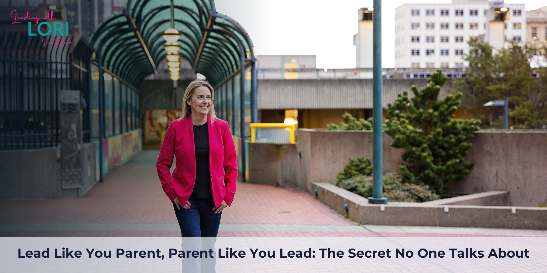 Lead Like You Parent, Parent Like You Lead: The Secret No One Talks About