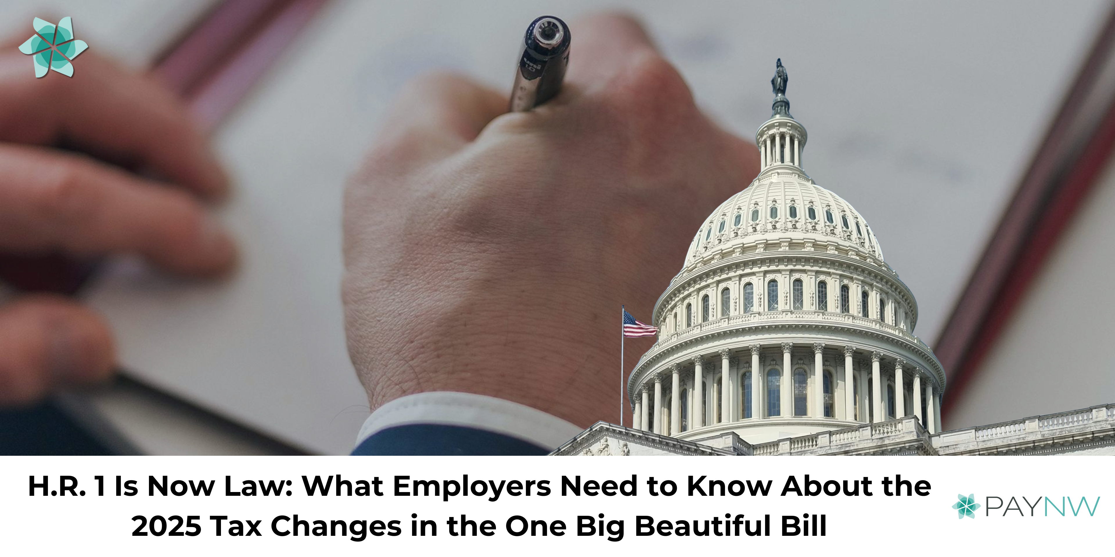 H.R. 1 Is Now Law: What Employers Need to Know About the 2025 Tax Changes in the One Big Beautiful Bill
